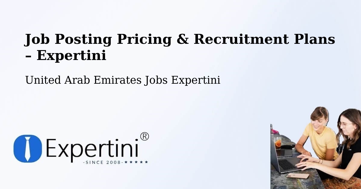 Job Posting Pricing & Recruitment Plans – Al Dhafra - Al Dhafra, United Arab Emirates Jobs Expertini